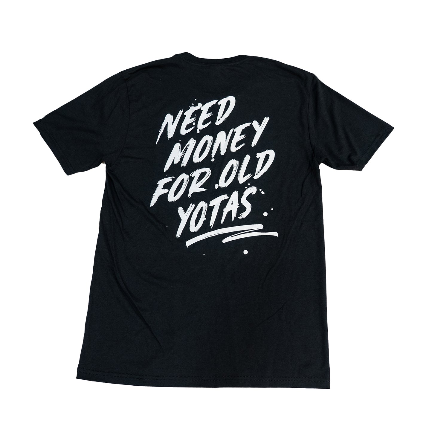 Need Money For Old Yotas T Shirt BLACK