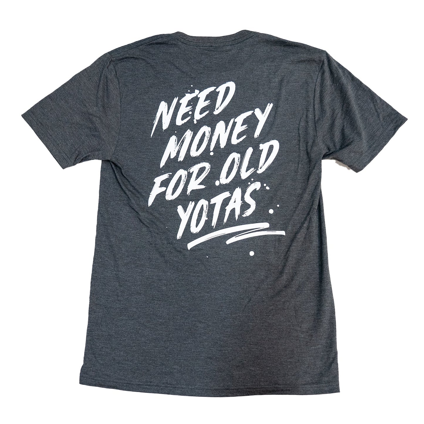 Need Money For Old Yotas T Shirt GREY